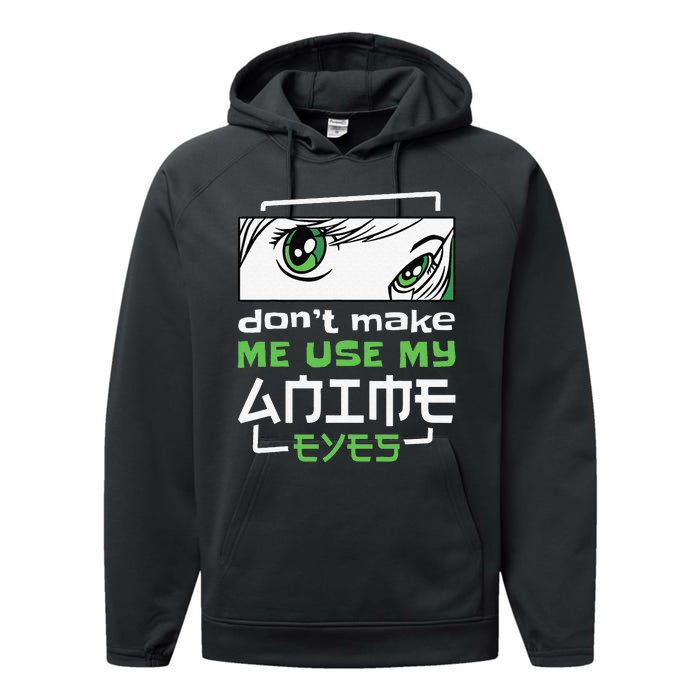 Dont Make Me Use My Anime Eyes Funny Japanese Mangas Performance Fleece Hoodie