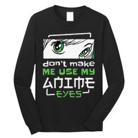 Dont Make Me Use My Anime Eyes Funny Japanese Mangas Long Sleeve Shirt