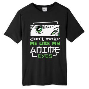 Dont Make Me Use My Anime Eyes Funny Japanese Mangas Tall Fusion ChromaSoft Performance T-Shirt