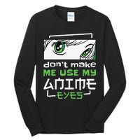 Dont Make Me Use My Anime Eyes Funny Japanese Mangas Tall Long Sleeve T-Shirt