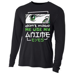 Dont Make Me Use My Anime Eyes Funny Japanese Mangas Cooling Performance Long Sleeve Crew