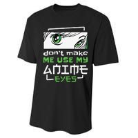 Dont Make Me Use My Anime Eyes Funny Japanese Mangas Performance Sprint T-Shirt