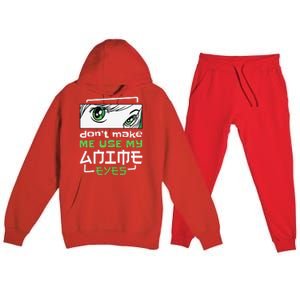 Dont Make Me Use My Anime Eyes Funny Japanese Mangas Premium Hooded Sweatsuit Set