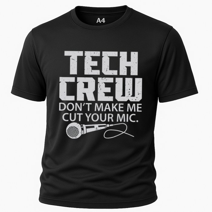 DonT Make Me Cut Your Mic Theater Tech Crew Novelty Cooling Performance Crew T-Shirt