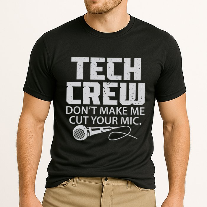 DonT Make Me Cut Your Mic Theater Tech Crew Novelty Cooling Performance Crew T-Shirt