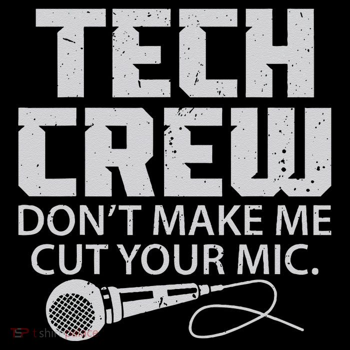 DonT Make Me Cut Your Mic Theater Tech Crew Novelty T-Shirt
