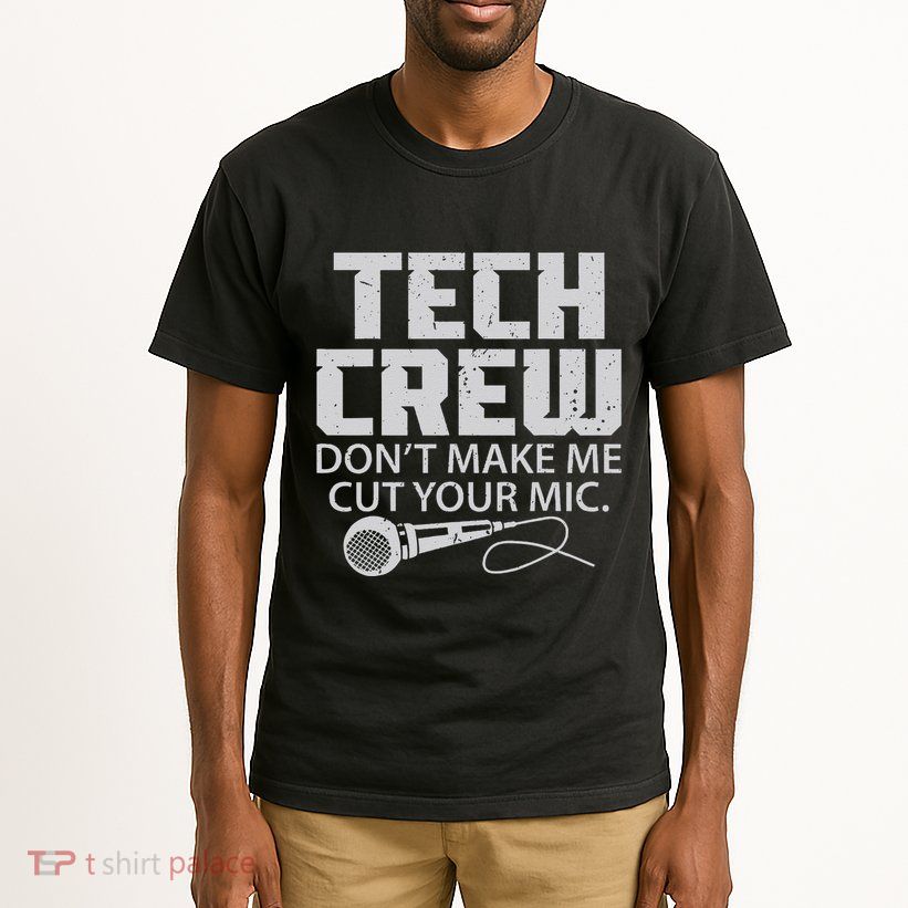 DonT Make Me Cut Your Mic Theater Tech Crew Novelty Tall T-Shirt