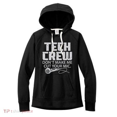 DonT Make Me Cut Your Mic Theater Tech Crew Novelty Women's Fleece Hoodie