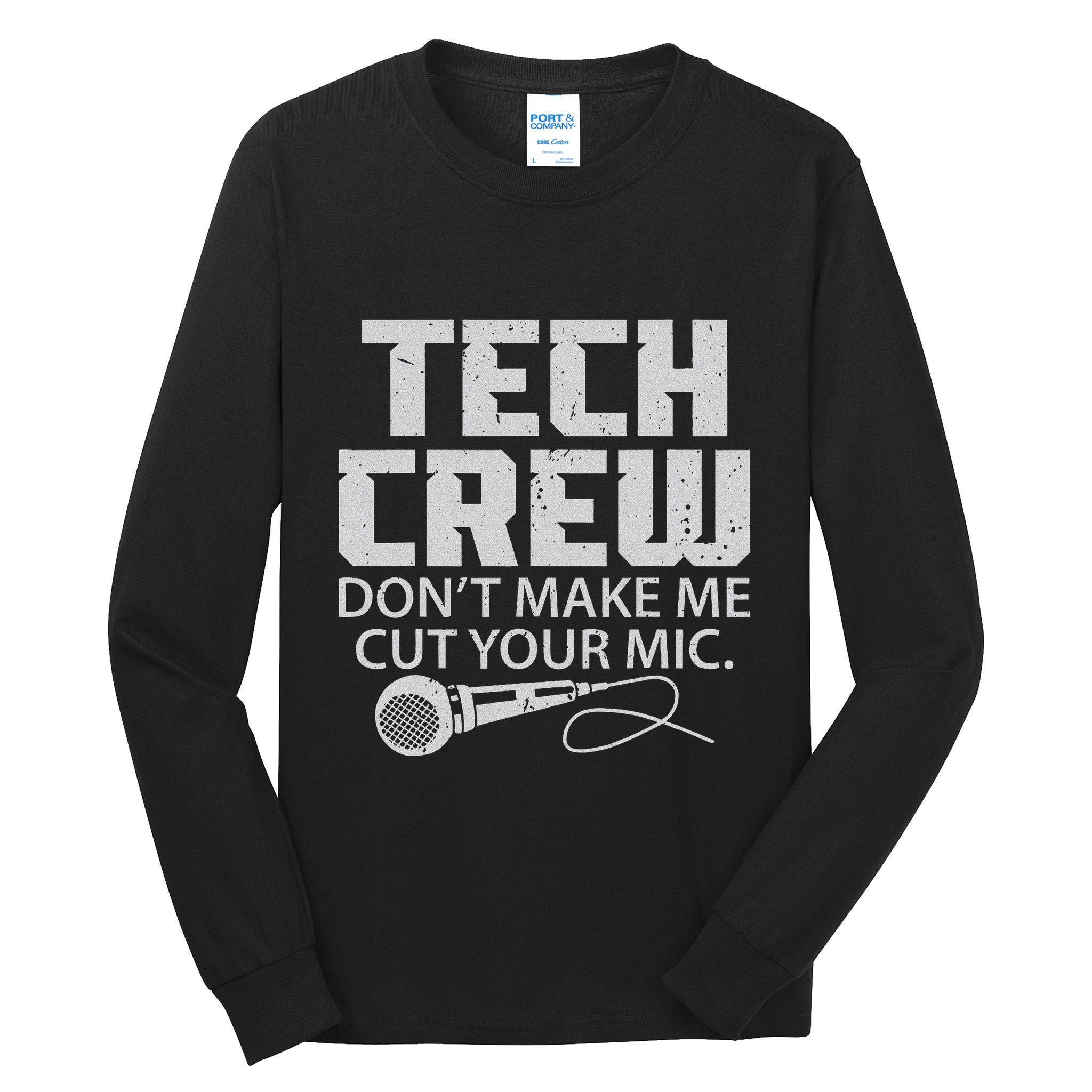 DonT Make Me Cut Your Mic Theater Tech Crew Novelty Tall Long Sleeve T-Shirt
