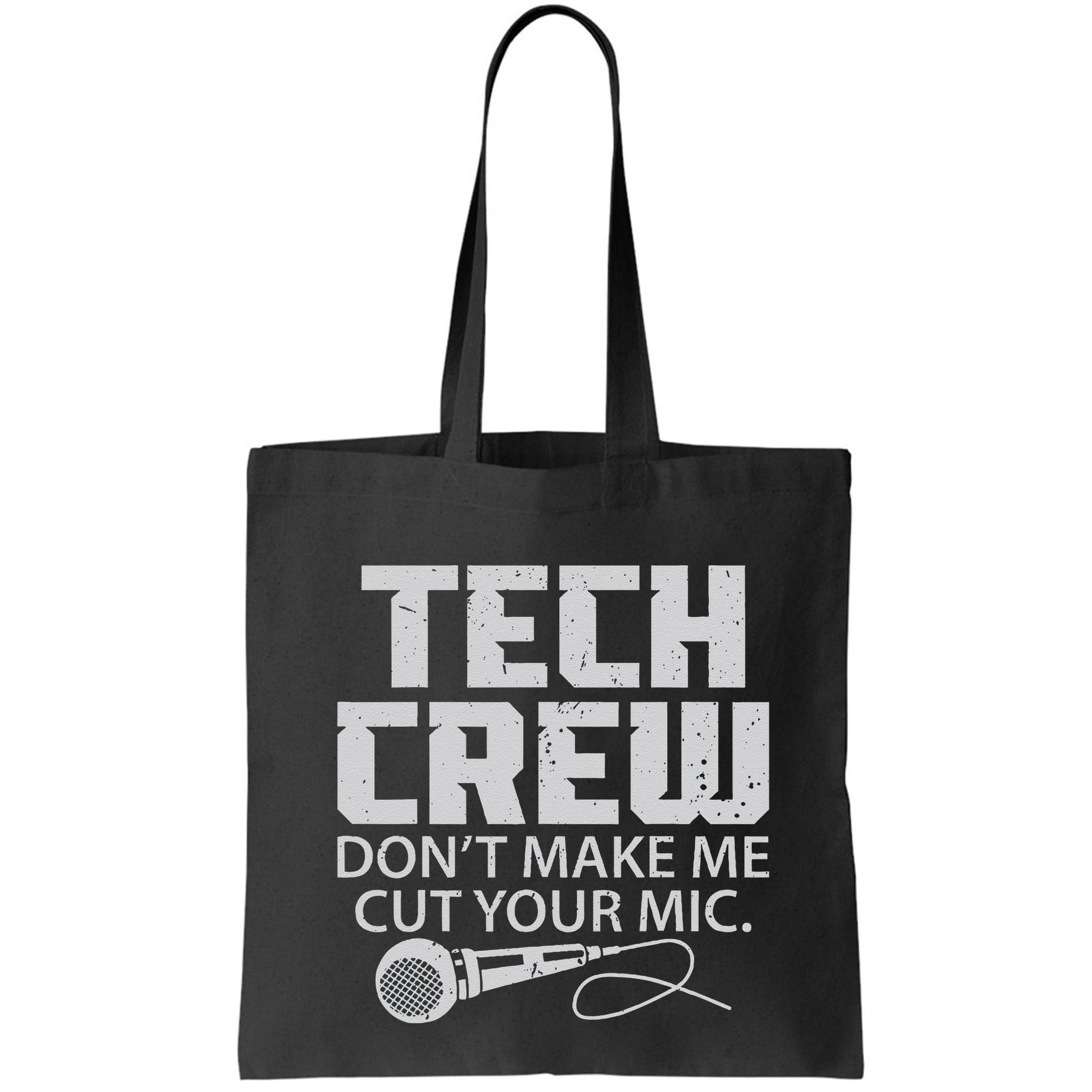 DonT Make Me Cut Your Mic Theater Tech Crew Novelty Bag
