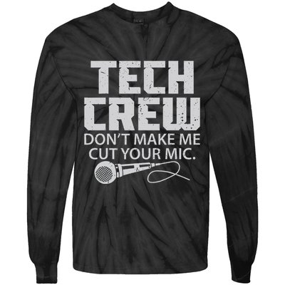 DonT Make Me Cut Your Mic Theater Tech Crew Novelty Tie-Dye Long Sleeve Shirt