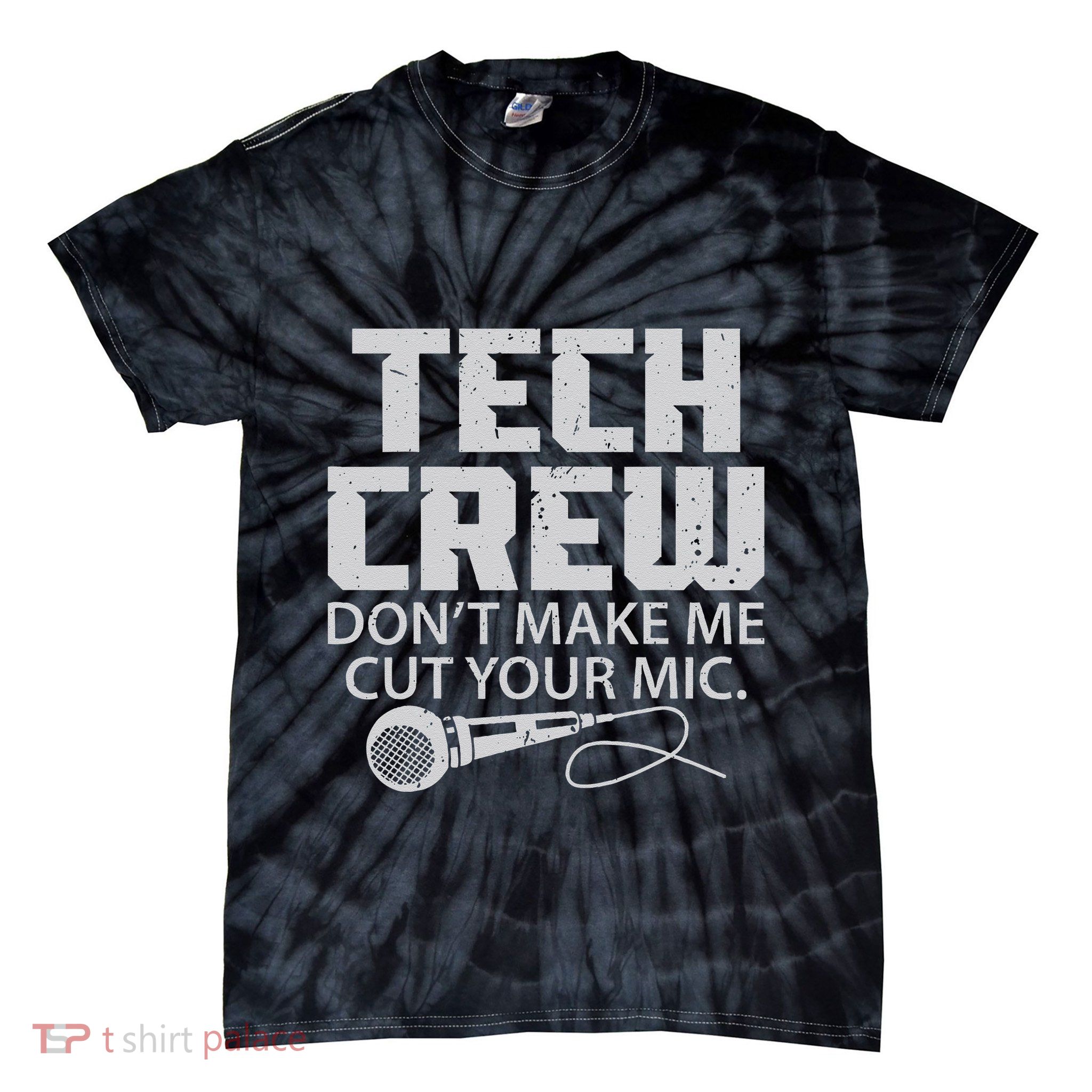 DonT Make Me Cut Your Mic Theater Tech Crew Novelty Tie-Dye T-Shirt