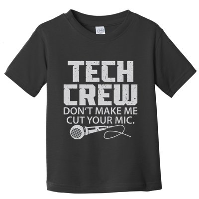 DonT Make Me Cut Your Mic Theater Tech Crew Novelty Toddler T-Shirt