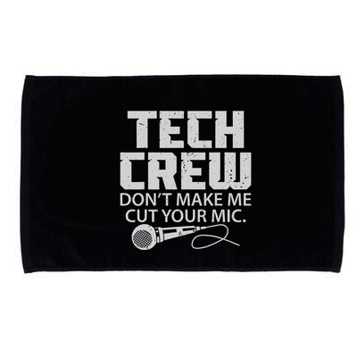 DonT Make Me Cut Your Mic Theater Tech Crew Novelty Microfiber Hand Towel