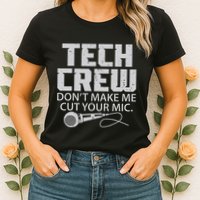 DonT Make Me Cut Your Mic Theater Tech Crew Novelty Womens T-Shirt