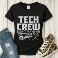 DonT Make Me Cut Your Mic Theater Tech Crew Novelty Womens T-Shirt