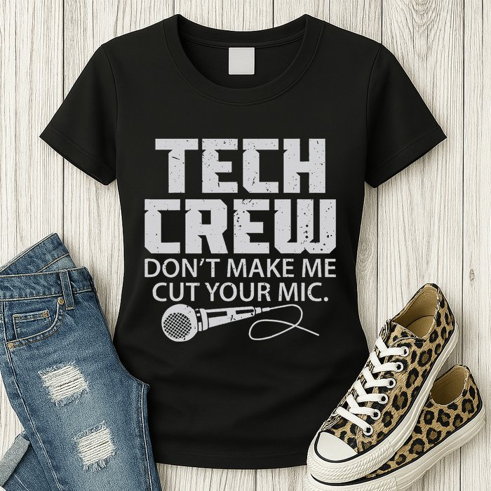 DonT Make Me Cut Your Mic Theater Tech Crew Novelty Womens T-Shirt