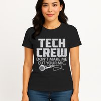 DonT Make Me Cut Your Mic Theater Tech Crew Novelty Womens T-Shirt
