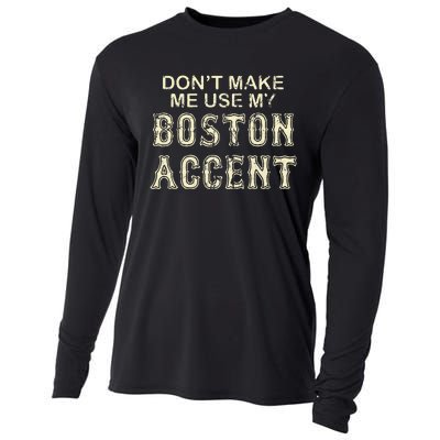 DonT Make Me Use My Boston Accent Funny Cooling Performance Long Sleeve Crew