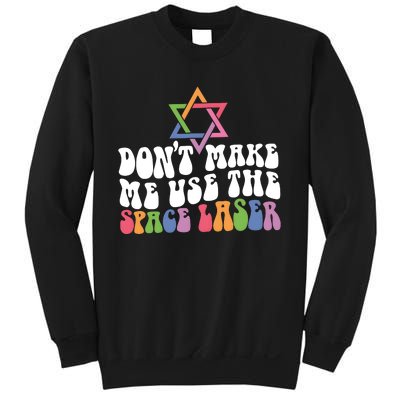 Don’T Make Me Use The Space Lasers Sweatshirt