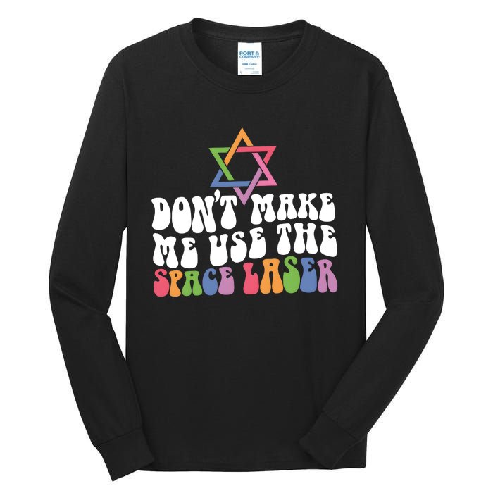 Don’T Make Me Use The Space Lasers Tall Long Sleeve T-Shirt