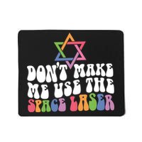 Don’T Make Me Use The Space Lasers Mousepad
