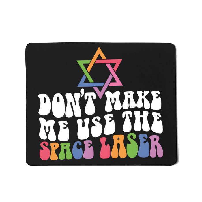 Don’T Make Me Use The Space Lasers Mousepad