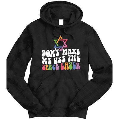 Don’T Make Me Use The Space Lasers Tie Dye Hoodie