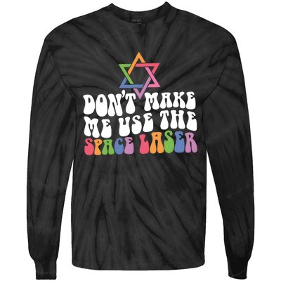 Don’T Make Me Use The Space Lasers Tie-Dye Long Sleeve Shirt