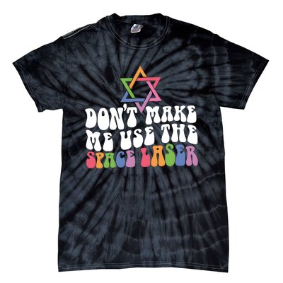 Don’T Make Me Use The Space Lasers Tie-Dye T-Shirt