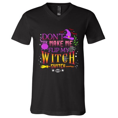 DonT Make Me Flip My Witch Switch Halloween V-Neck T-Shirt