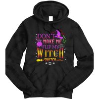 DonT Make Me Flip My Witch Switch Halloween Tie Dye Hoodie