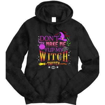 DonT Make Me Flip My Witch Switch Halloween Tie Dye Hoodie