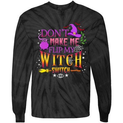 DonT Make Me Flip My Witch Switch Halloween Tie-Dye Long Sleeve Shirt