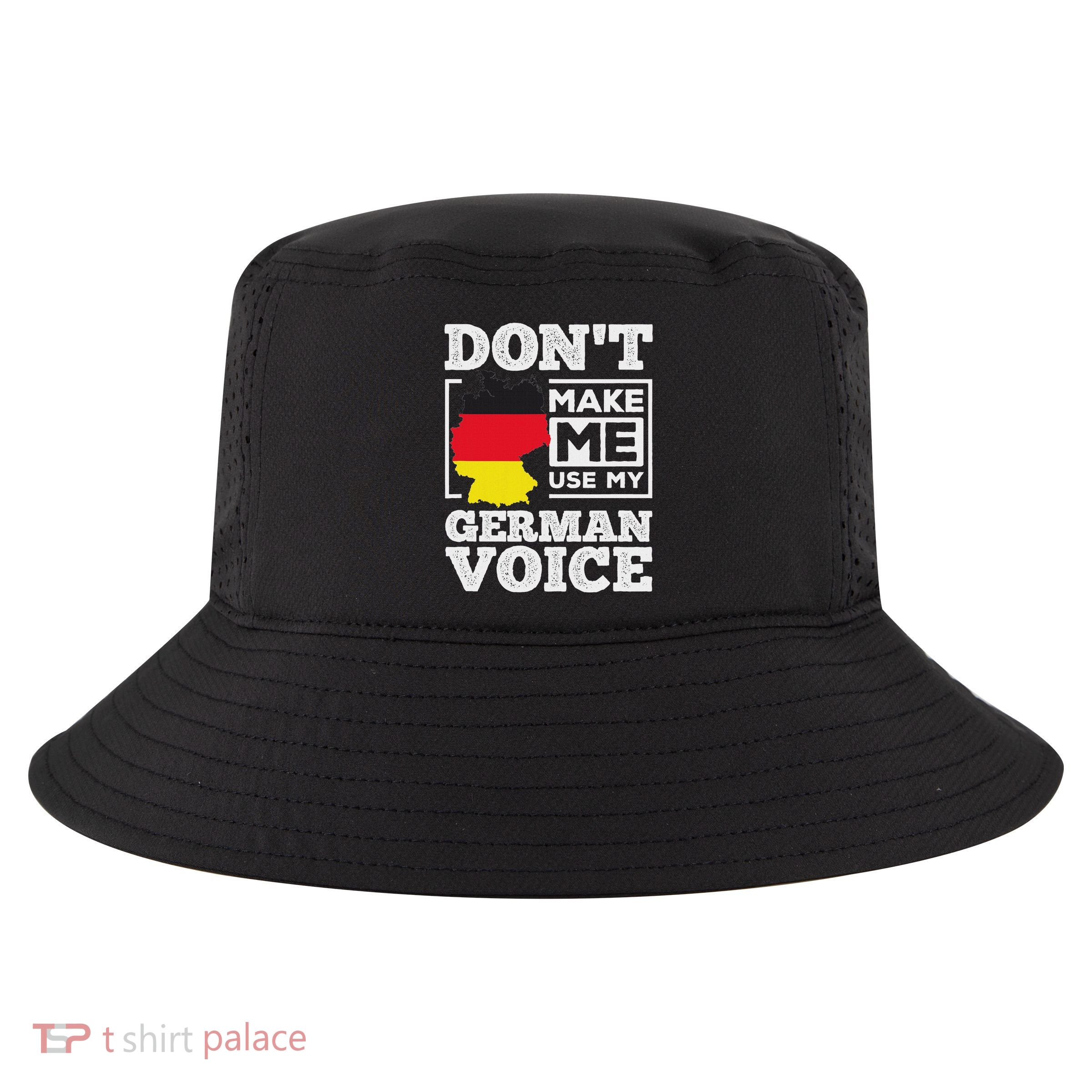 DonT Make Me Use My German Voice Germany Deutsch Funny Gift Cool Comfort Performance Bucket Hat