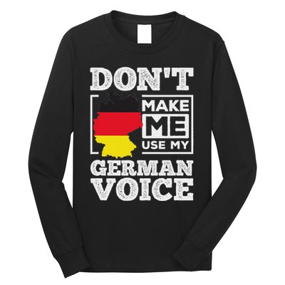 DonT Make Me Use My German Voice Germany Deutsch Funny Gift Long Sleeve Shirt