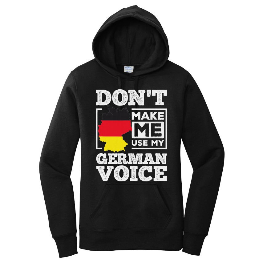 DonT Make Me Use My German Voice Germany Deutsch Funny Gift Women's Pullover Hoodie