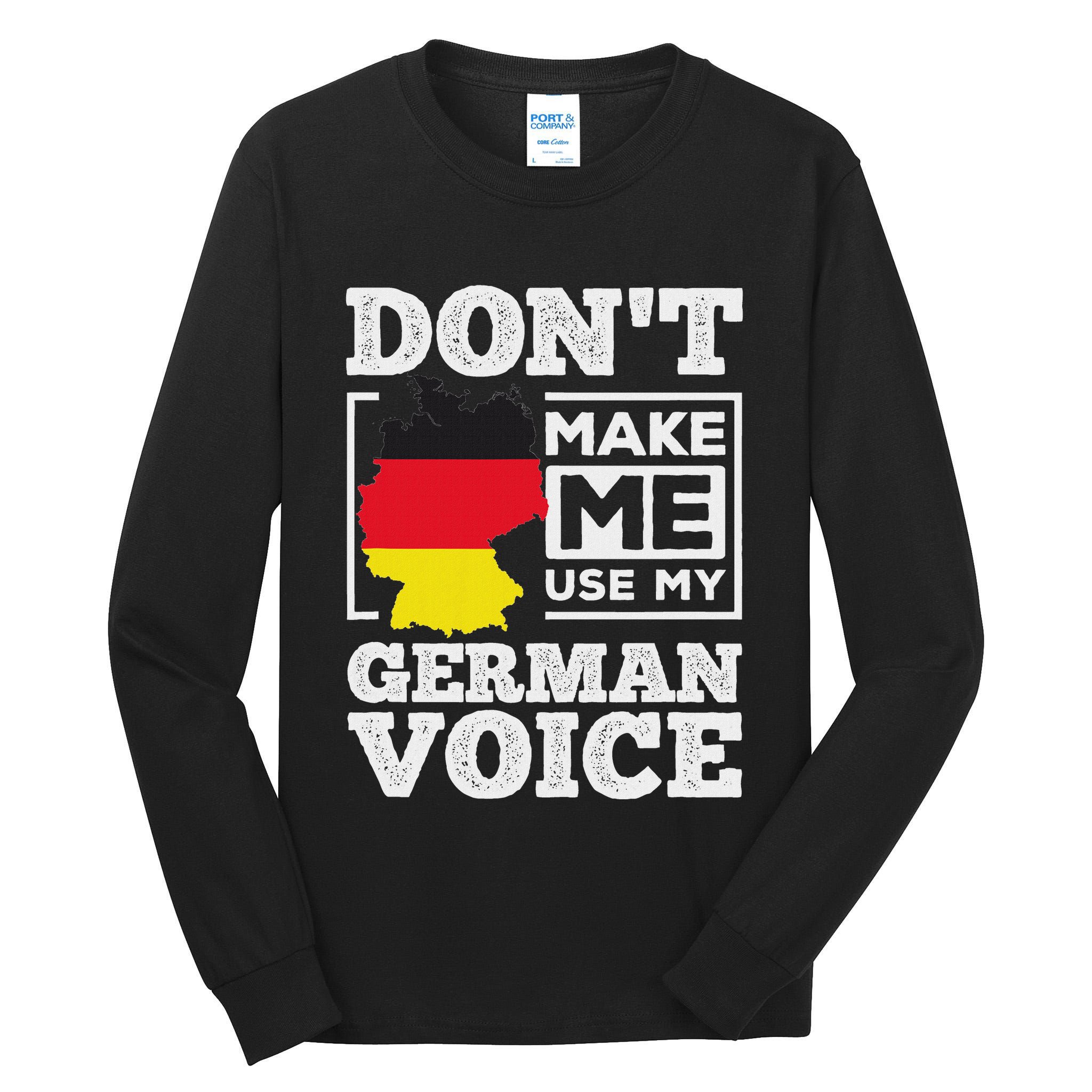 DonT Make Me Use My German Voice Germany Deutsch Funny Gift Tall Long Sleeve T-Shirt
