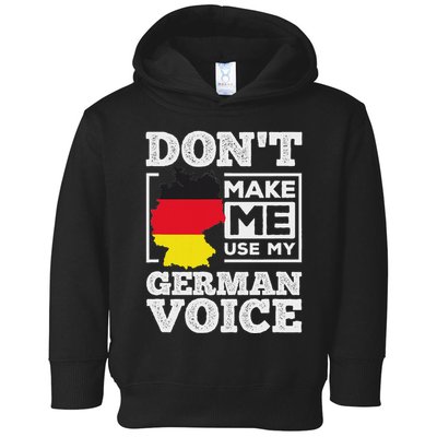 DonT Make Me Use My German Voice Germany Deutsch Funny Gift Toddler Hoodie