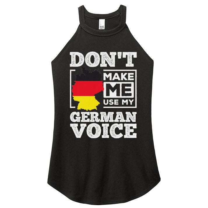 DonT Make Me Use My German Voice Germany Deutsch Funny Gift Women's Perfect Tri Rocker Tank