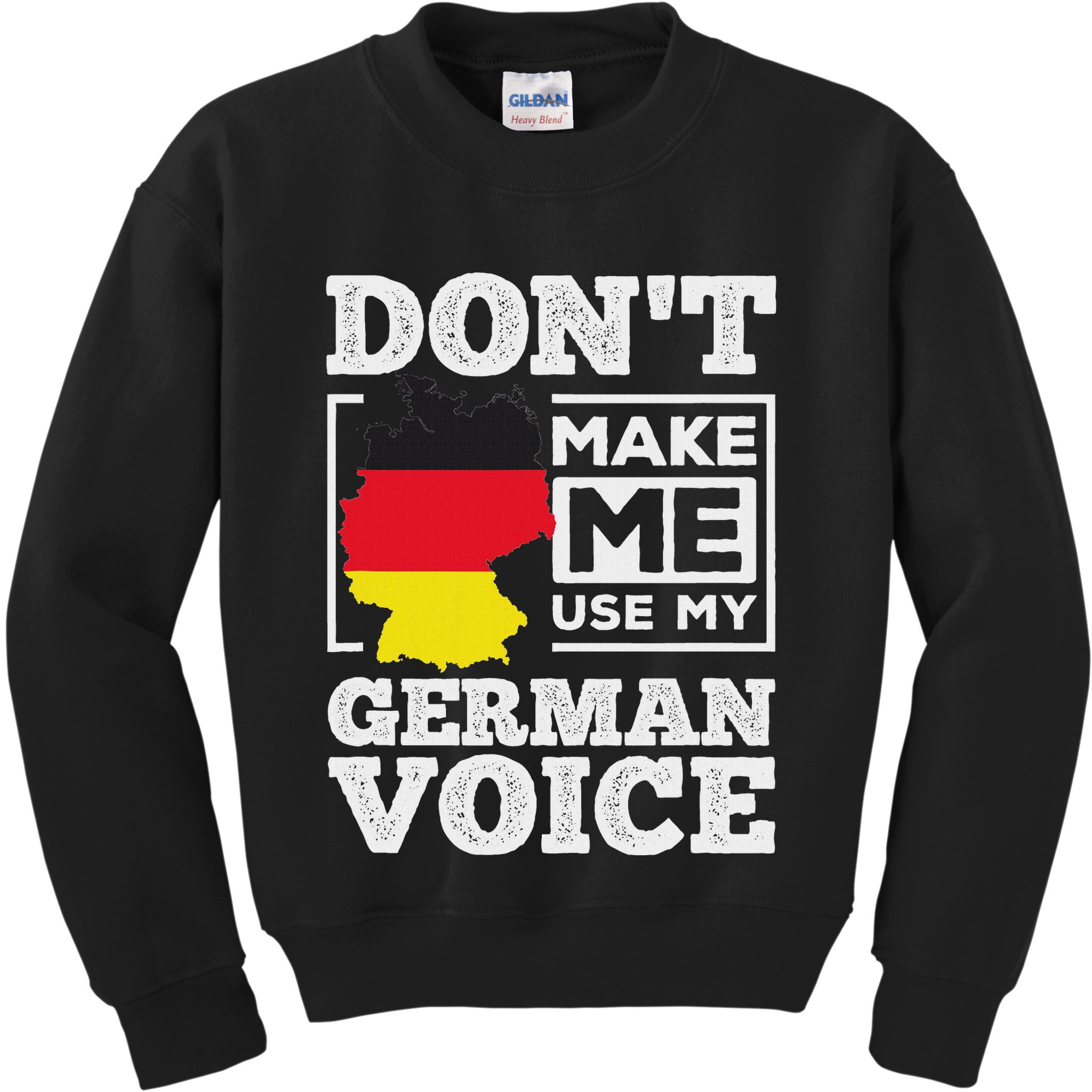 DonT Make Me Use My German Voice Germany Deutsch Funny Gift Kids Sweatshirt