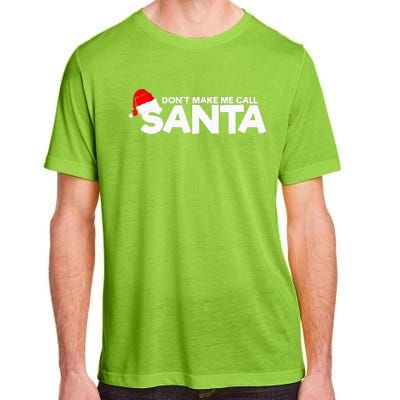 DonT Make Me Call Santa Hat Cap Funny Family Christmas Adult ChromaSoft Performance T-Shirt