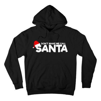 DonT Make Me Call Santa Hat Cap Funny Family Christmas Hoodie