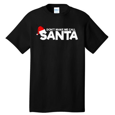 DonT Make Me Call Santa Hat Cap Funny Family Christmas Tall T-Shirt