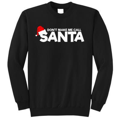 DonT Make Me Call Santa Hat Cap Funny Family Christmas Tall Sweatshirt