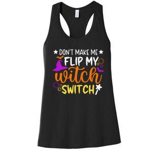 DonT Make Me Flip My Witch Switch Funny Halloween Witch Women's Racerback Tank