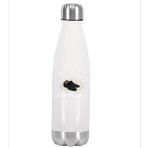 Don't Make Me Put Tap Shoes Tap Dance Gift Stainless Steel Insulated Water Bottle