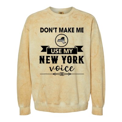 Dont Make Me Use My New York Voice Colorblast Crewneck Sweatshirt