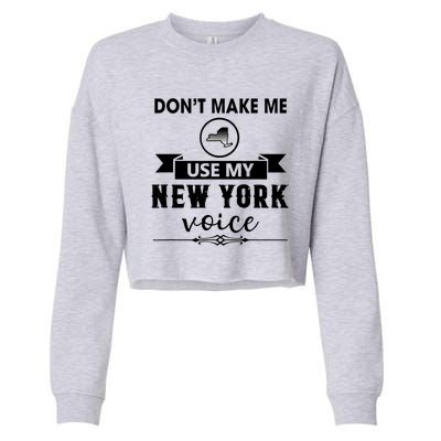 Dont Make Me Use My New York Voice Cropped Pullover Crew