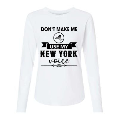 Dont Make Me Use My New York Voice Womens Cotton Relaxed Long Sleeve T-Shirt